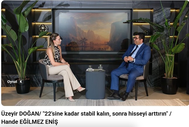 Üzeyir DOĞAN/ “22’sine kadar stabil kalın, sonra hisseyi arttırın”